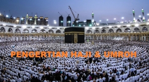 Pengertian Haji dan Umroh | Travel Sesuai Sunnah